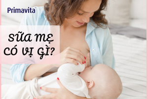 Sữa mẹ có vị gì?