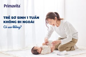 Trẻ sơ sinh 1 tuần không đi ngoài có sao không?