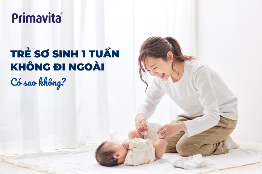 Trẻ sơ sinh 1 tuần không đi ngoài có sao không? 