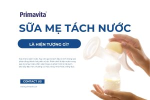 Sữa mẹ bị tách nước là hiện tượng gì?
